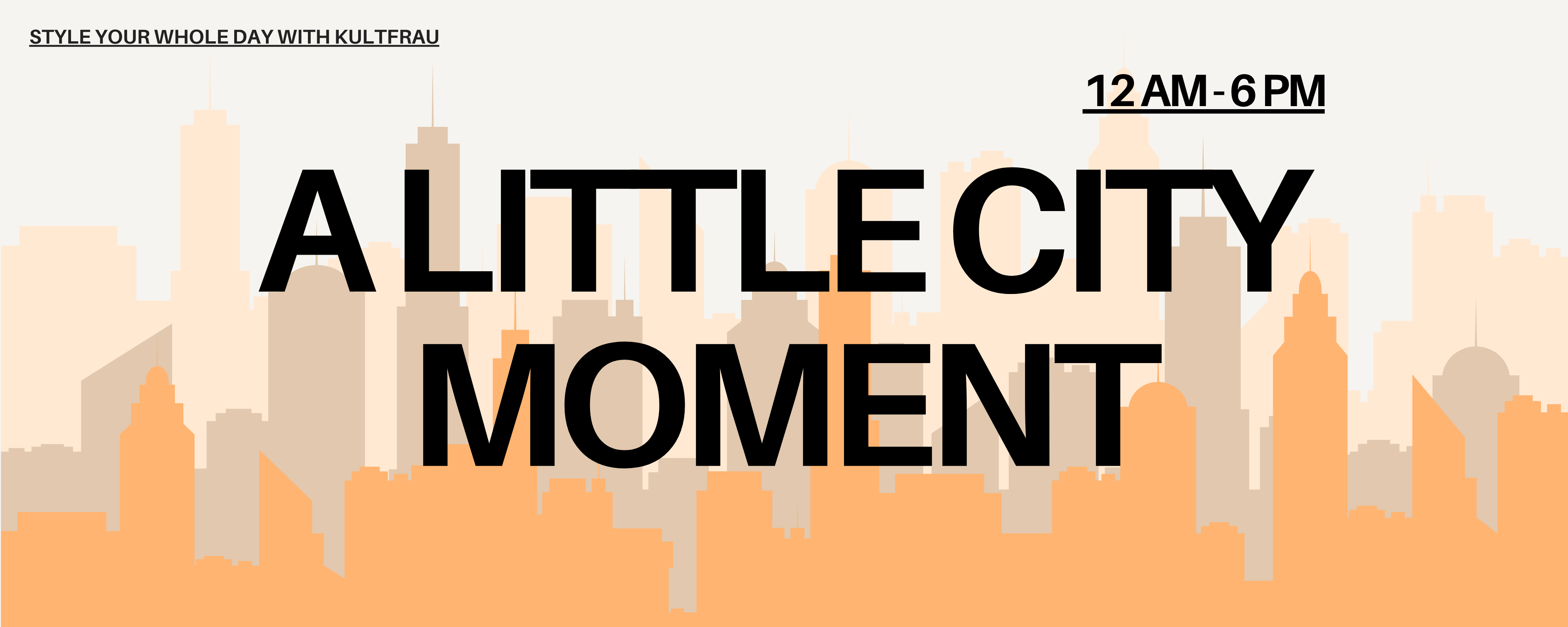 A Little City Moment – 12 AM to 6 PM